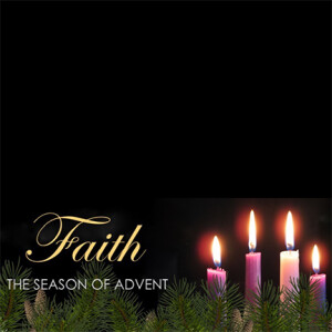 Faith - The Season of Advent