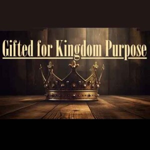 Gifted for Kingdom Purpose