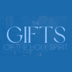 The Gifts of the Holy Spirit - Word of Knowledge