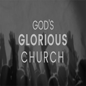 God's Glorious Church