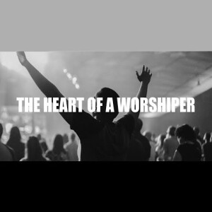 The Heart of a Worshipper