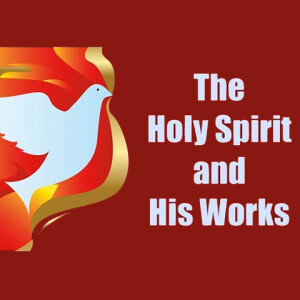 The Holy Spirit and His Works