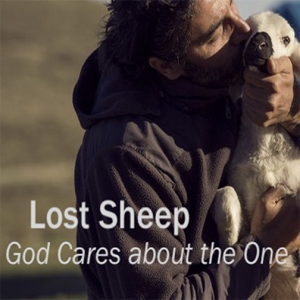 Lost Sheep: God Cares About the One