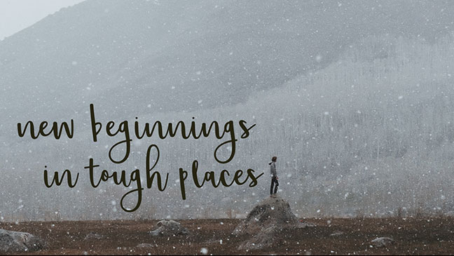 New Beginnings in Tough Places - Part 1