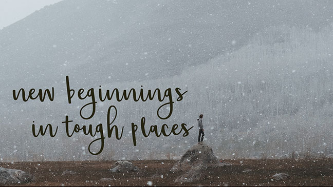 New Beginnings in Tough Places - Part 2