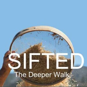 Sifted: The Deeper Walk