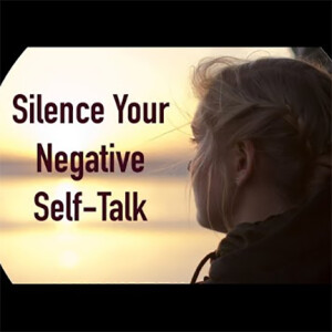 Silence Your Negative Self-Talk