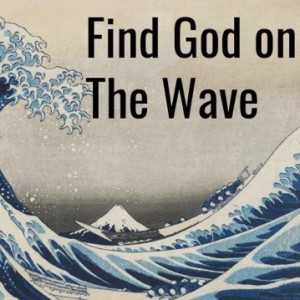 Find God on the Wave