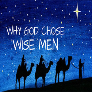 Why God Chose Wise Men