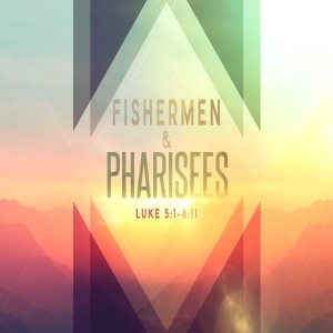 2019-10-27 - Fishermen & Pharisees