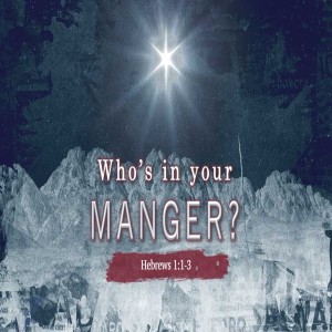 2019-12-22 - Who's In Your Manger?