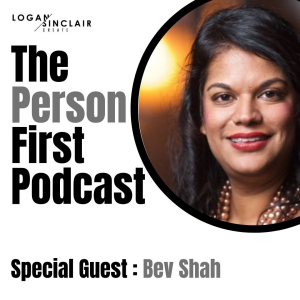 The Person First with Bev Shah