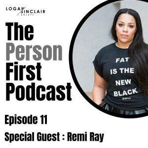 The Person First ep11 with Remi Ray