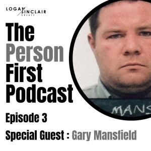 The Person First ep3 with Gary Mansfield