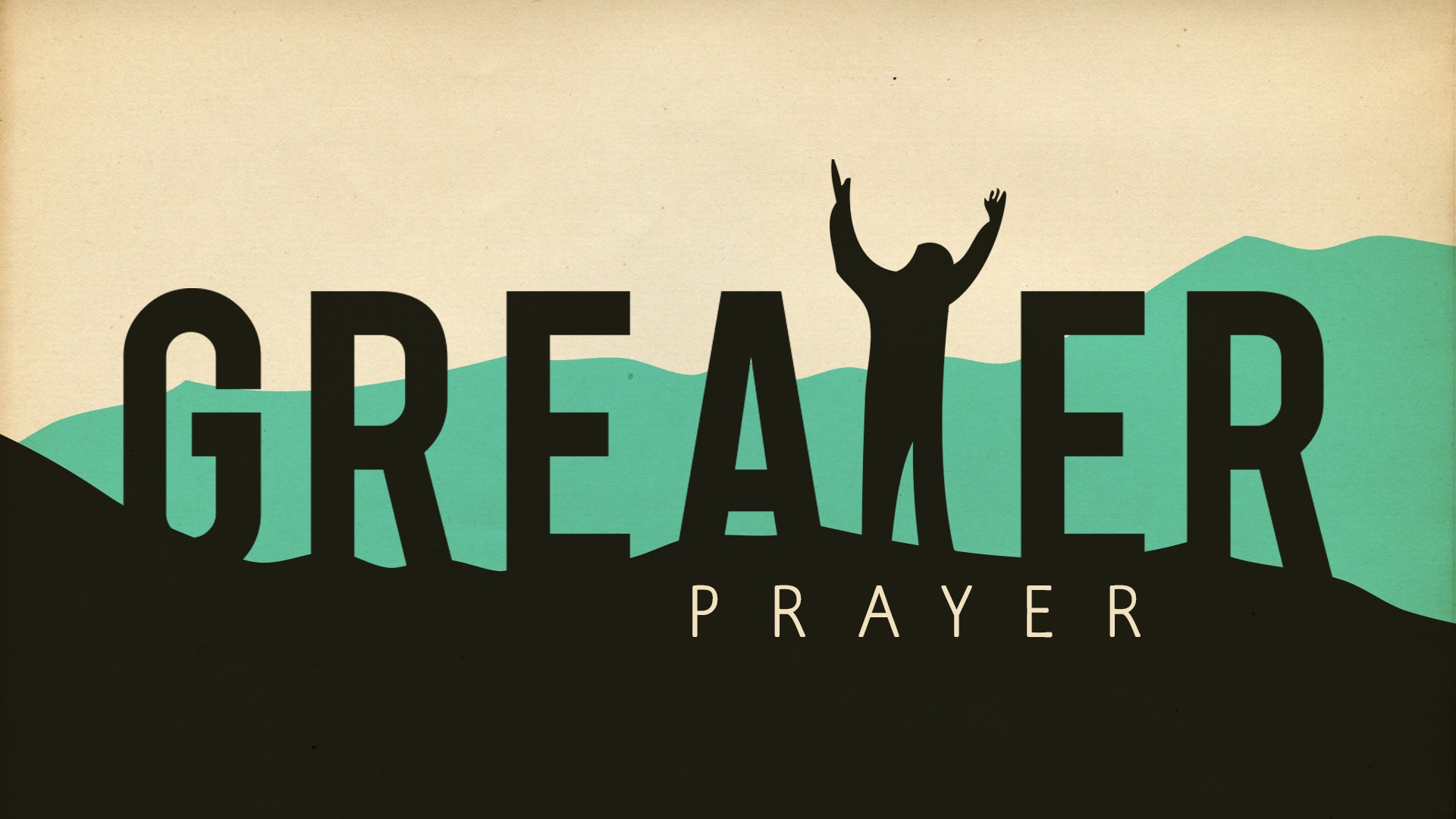 Greater Prayer - Part 1