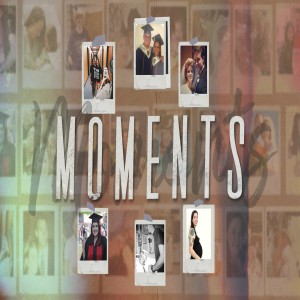 Moments - Part 3