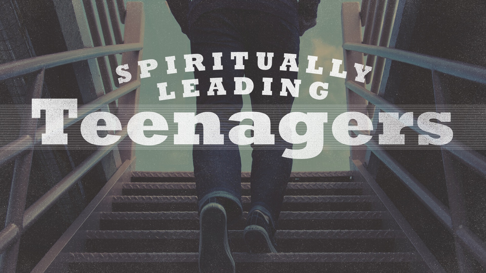 Spiritually Leading Teenagers