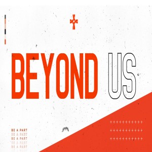 Beyond Us - Part 1