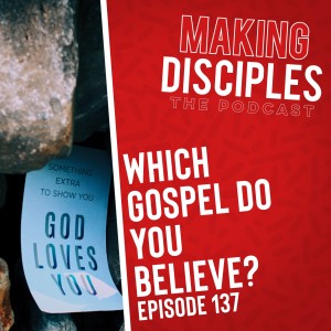 137. Getting the gospel mixed up can get you in a real mess.