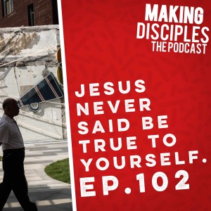 102. Jesus never said... Be true to yourself