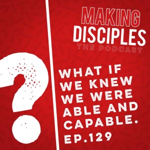 129. What If We Knew We Were Able, Capable And Holy