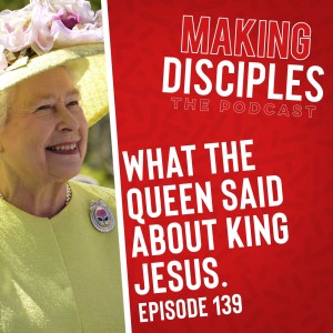 139. Things the Queen Said About King Jesus.