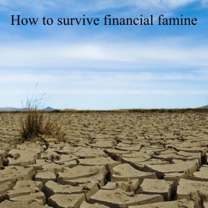 How to survive financial famine part 1