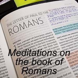Meditations on the book of Romans part 3