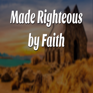 How to be righteous by faith and dealing with the traditions of religion