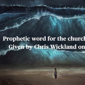 Prophetic word for the church October 24th 2021