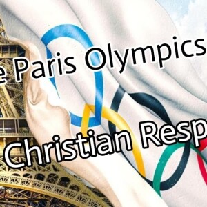 The Paris Olympics - a Christian Response