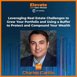 E305 Charles Carillo – Leveraging Real Estate Challenges to Grow Your Portfolio and Using a Buffer to Protect and Compound Your Wealth