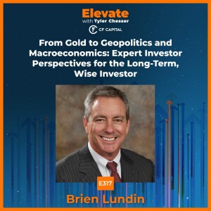 E317 Brien Lundin – From Gold to Geopolitics and Macroeconomics: Expert Investor Perspectives for the Long-Term, Wise Investor