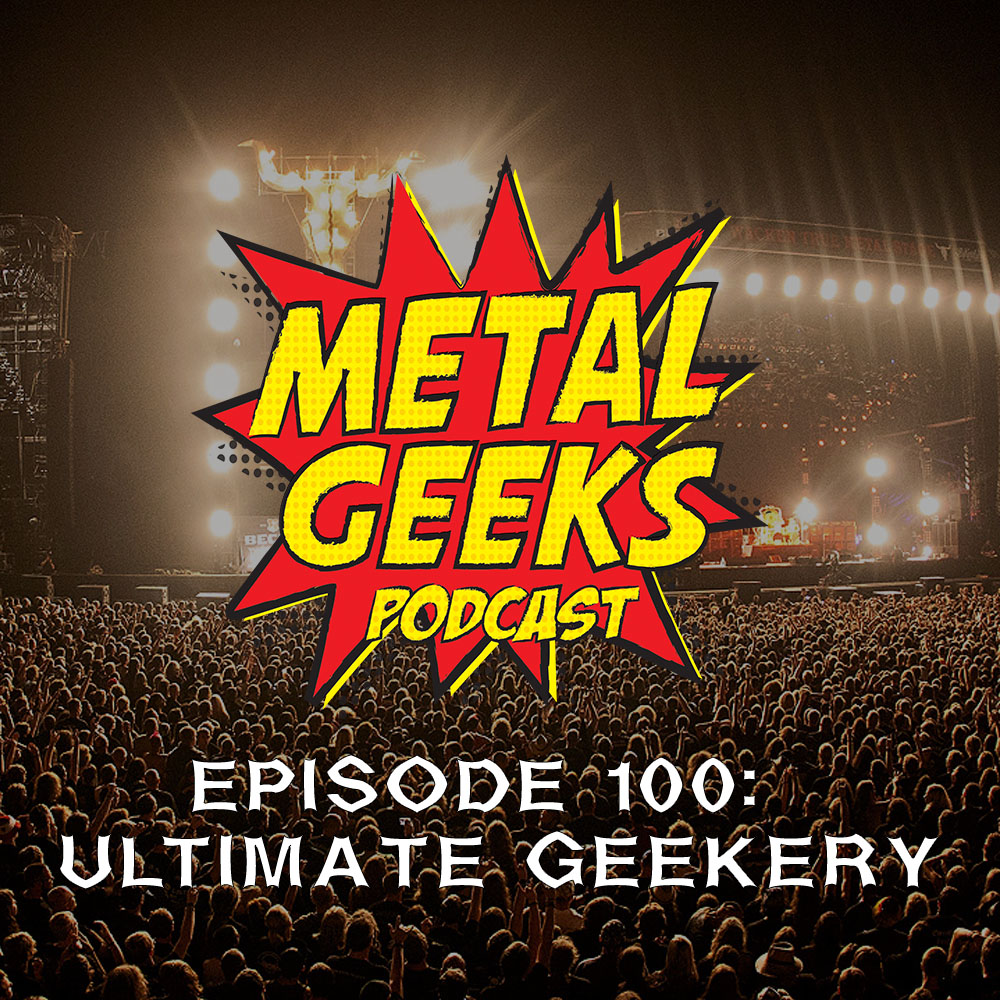 Metal Geeks 100: Ultimate Geekery