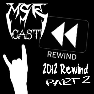 MSRcast 134: 2012 Rewind Part 2