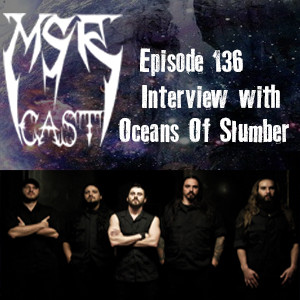 MSRcast 136: Oceans Of Slumber Interview
