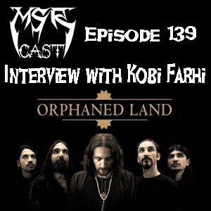 MSRcast 139: Orphaned Land Interview