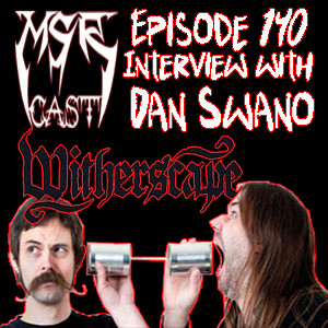 MSRcast 140: Dan Swano Interview