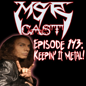 MSRcast 143: Keepin' It Metal!