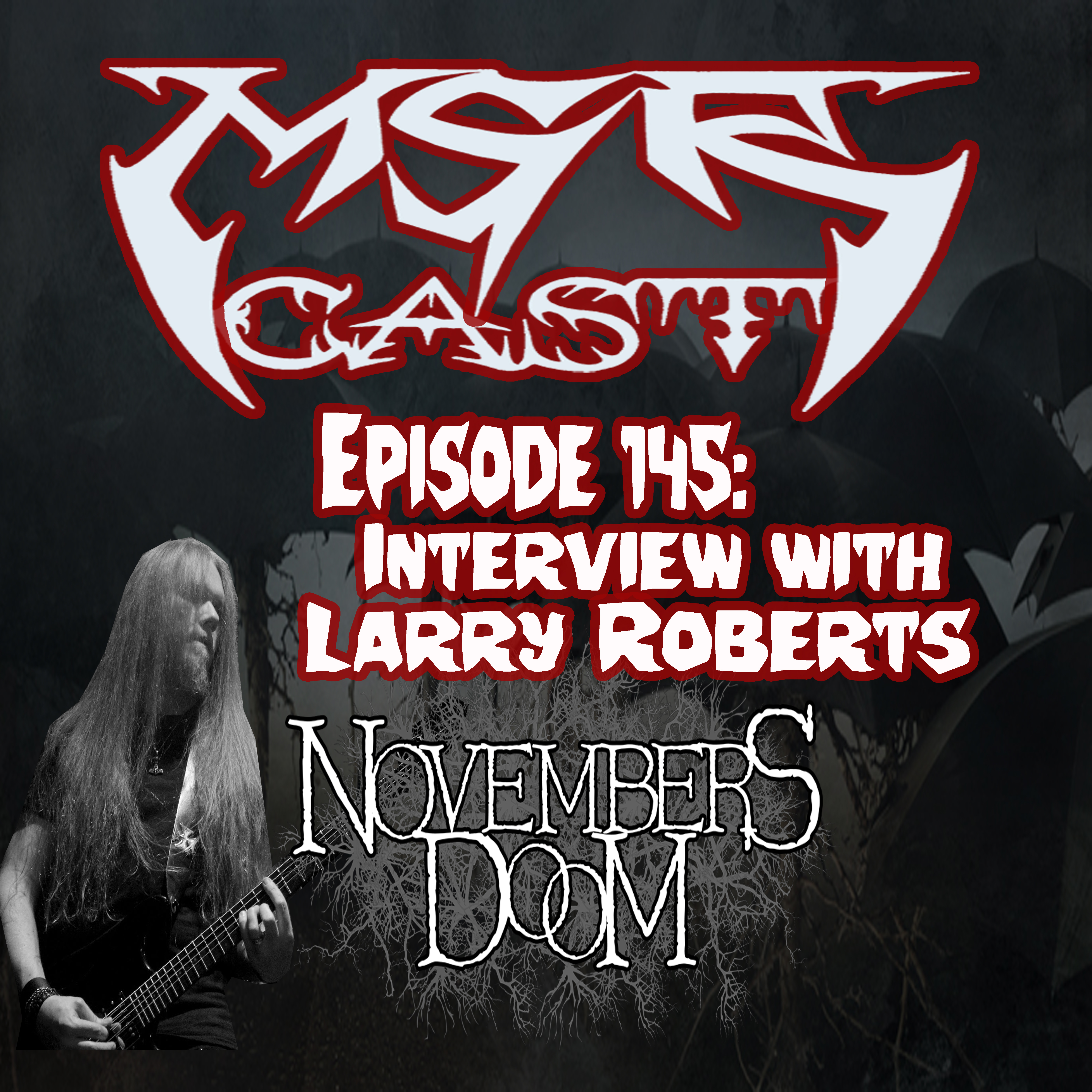 MSRcast 145: Larry Roberts from Novembers Doom