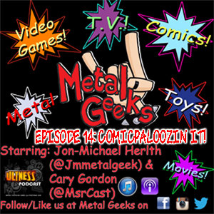 Metal Geeks 14: Comicpaloozin It!