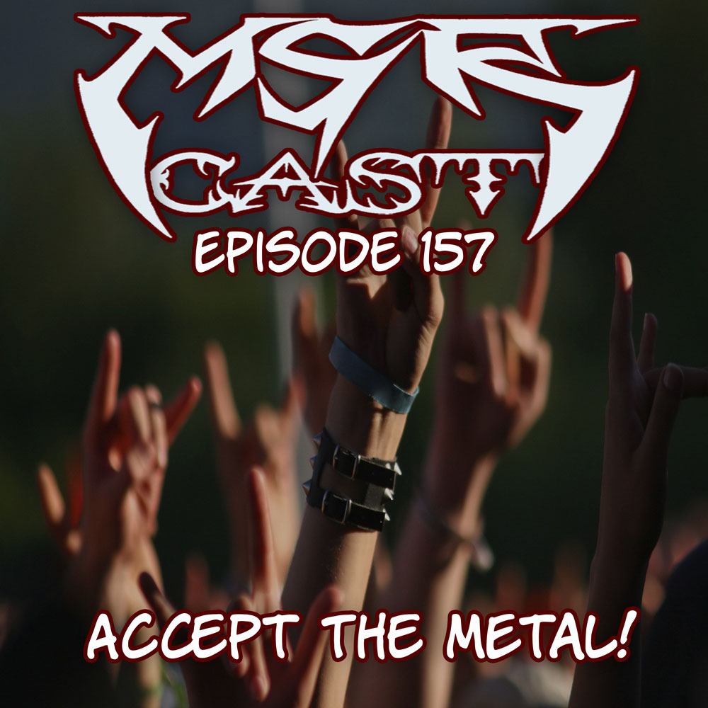 MSRcast 157: Accept The Metal!