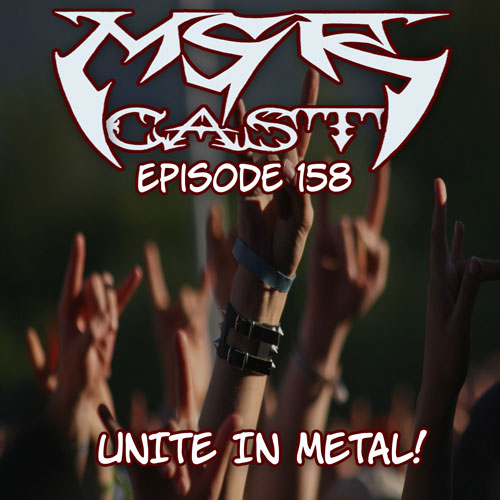 MSRcast 158: Unite In Metal!