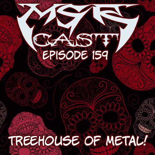 MSRcast 159: Treehouse Of Metal
