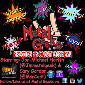 Metal Geeks 16: Guest Geekery!