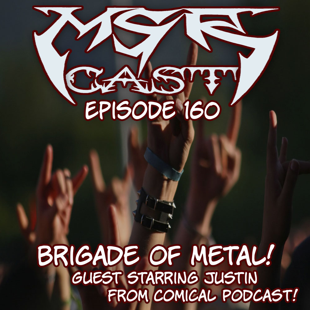 MSRcast 160: Brigade Of Metal
