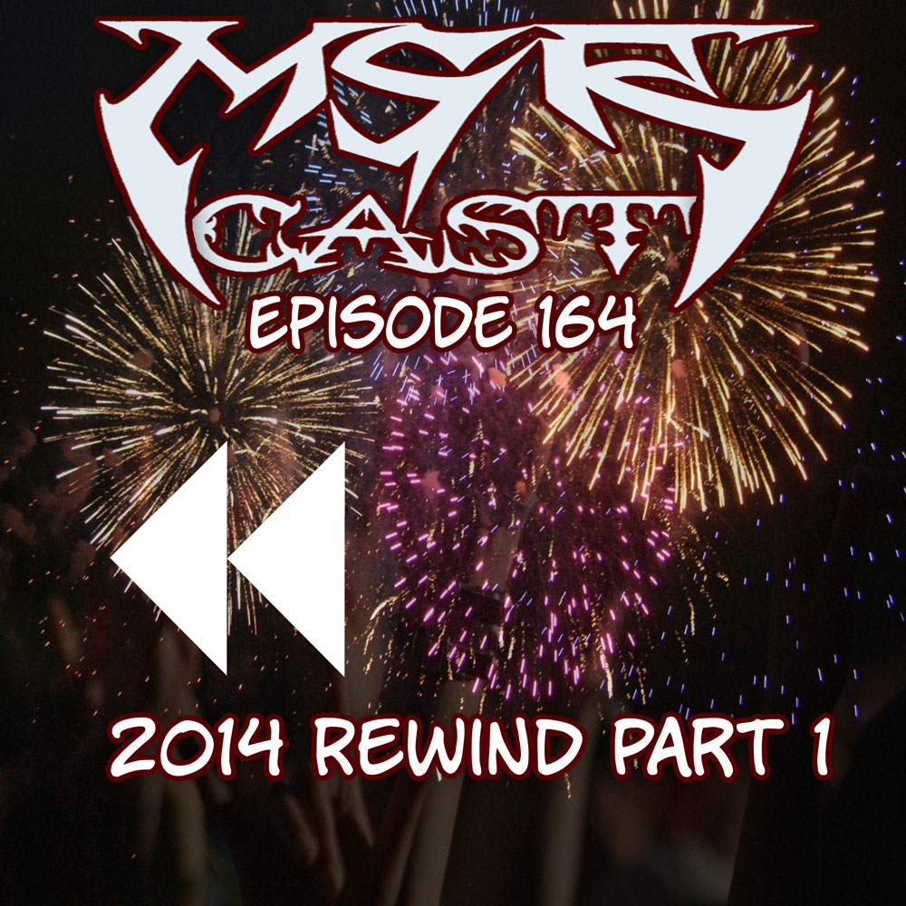 MSRcast 164: 2014 Rewind Part 1