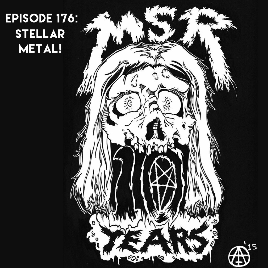 MSRcast 176: Stellar Metal