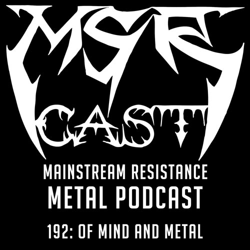 MSRcast 192: Of Mind And Metal