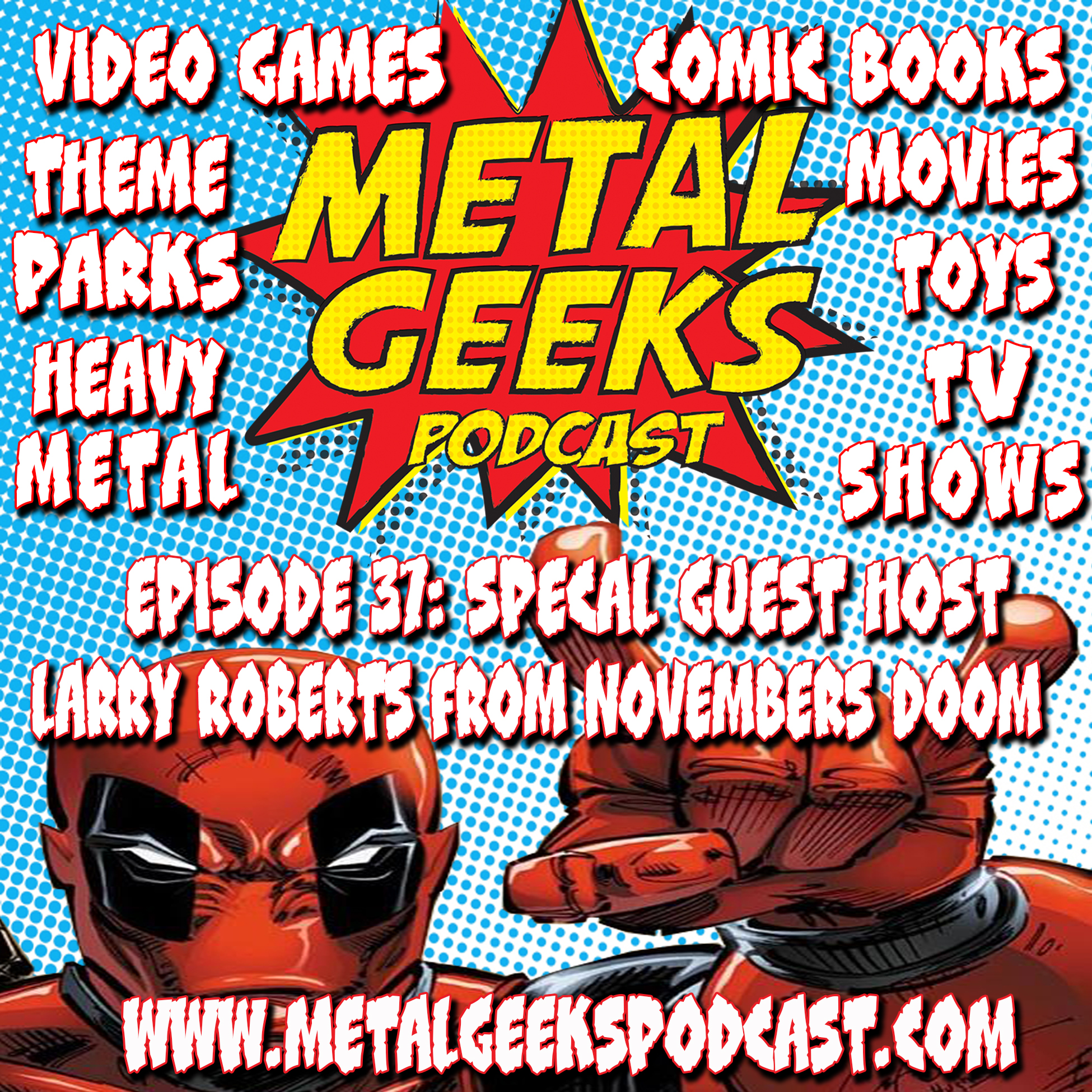 Metal Geeks Podcast 37: Special Guest Host Geekery with Larry Roberts of Novembers Doom